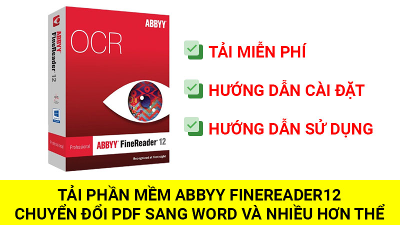 Tải ABBYY FineReader ver 12 | Chuyển đổi PDF sang Word và nhiều hơn thế
