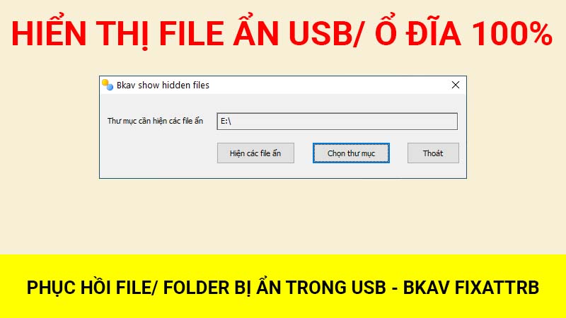 Hiện file ẩn USB, phục hồi folder bị ẩn trong USB - Bkav FixAttrb