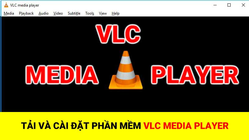 Hướng dẫn tải, cài đặt phần mềm VLC media player