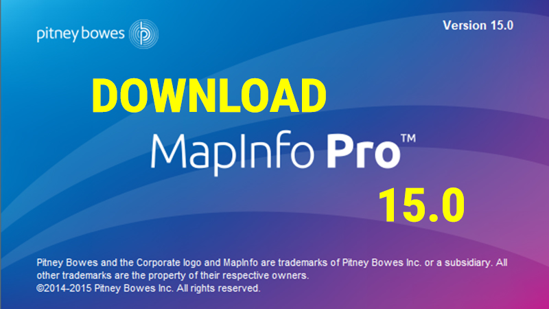 Tải MapInfo Pro 15.0, hướng dẫn cài đặt phần mềm MapInfo Pro 15 cấu hình thông số VN-2000 tương thích tọa độ chuẩn quốc gia