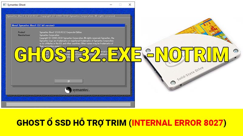 Ghost (Internal Error 8027), lỗi Ghost ổ cứng SSD hỗ trợ TRIM