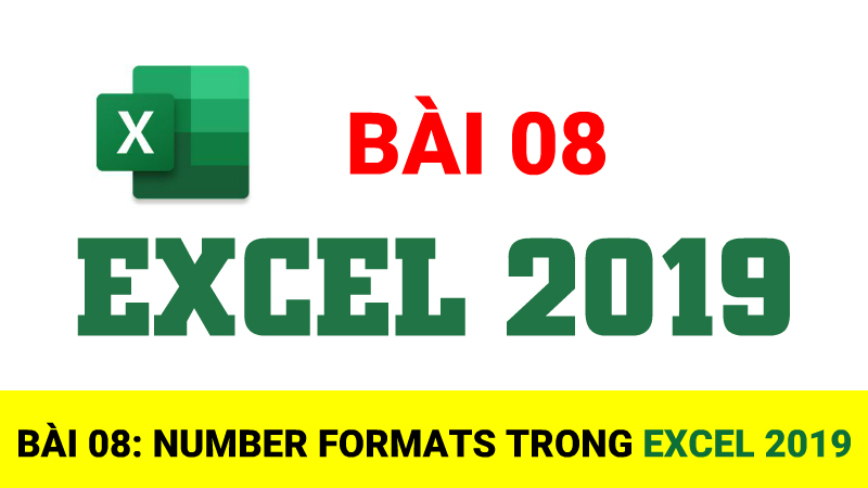 Bài 08: Định dạng Number Formats trong Excel 2019