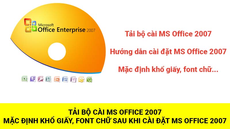 Tải bộ cài MS Office 2007 – Mặc định khổ giấy, font chữ Office 2007