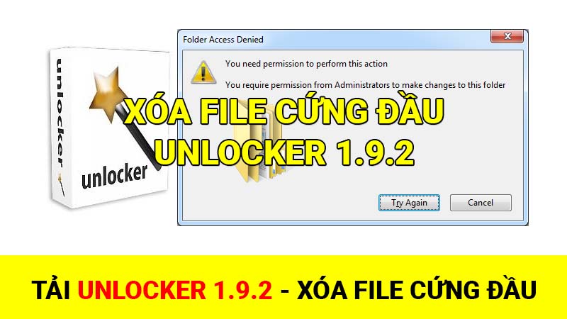 Tải Unlocker 1.9.2 full - Xóa file cứng đầu và thư mục