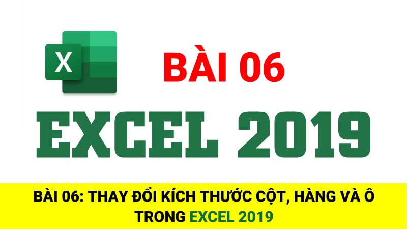 Bài 06: Thay đổi kích thước cột, hàng và ô trong Excel 2019