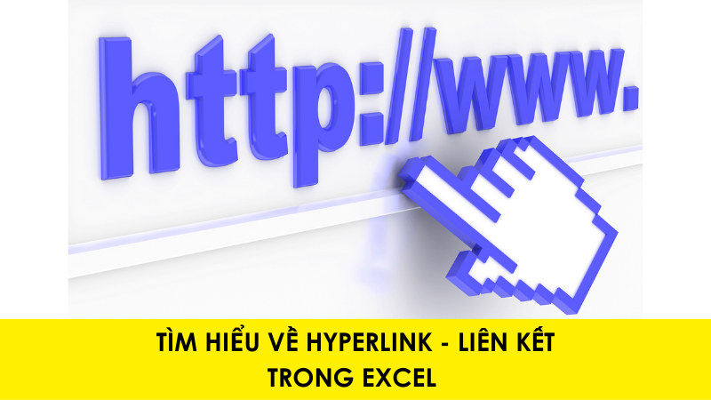 Tìm hiểu về Hyperlink (liên kết) trong Excel
